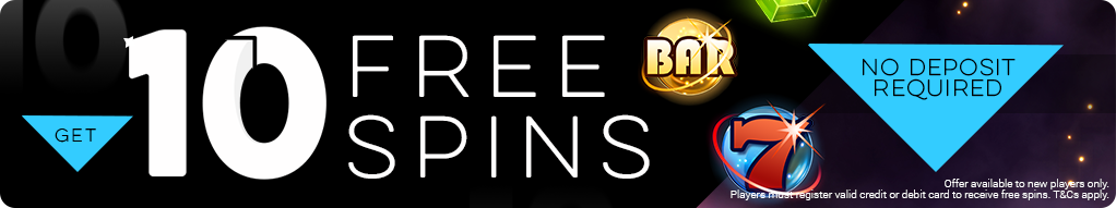 Get 10 Free Spins - No Deposit Required